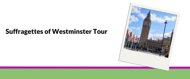 Suffragettes of Westminster Tour